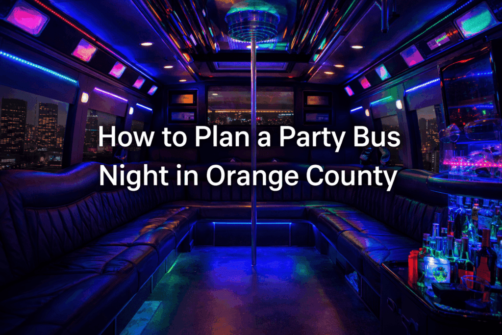 how to plan a party bus night in orange county