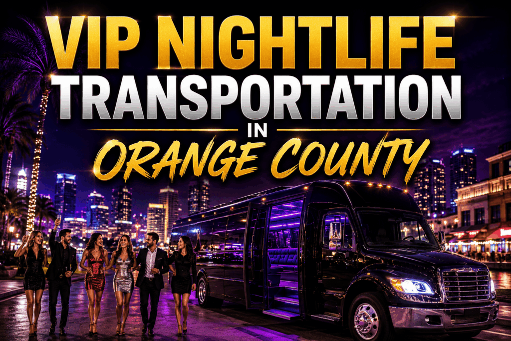 vip nightlife transportation in orange county
